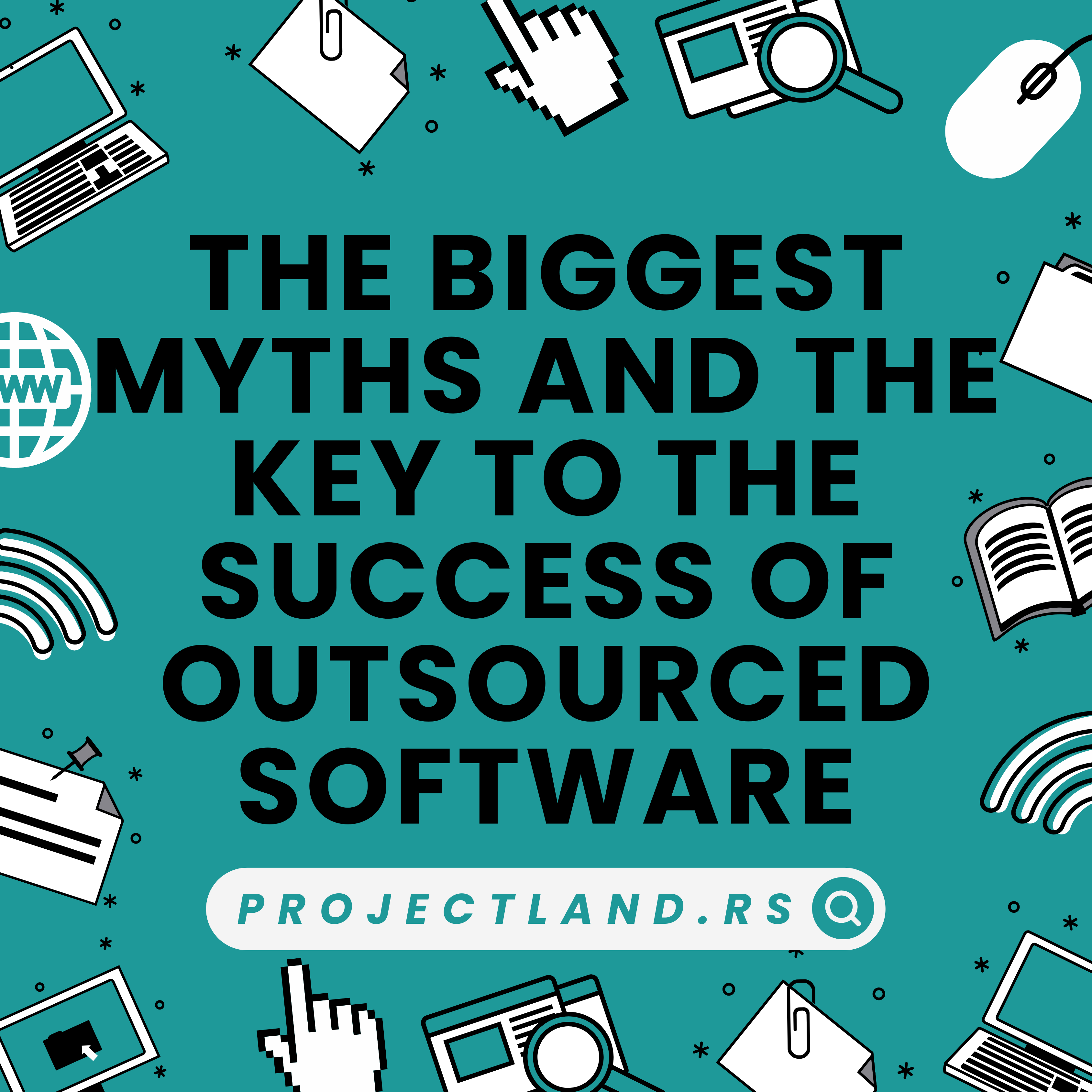 THE_BIGGEST_MYTHS_AND_THE_KEY_TO_THE_SUCCESS_OF_OUTSOURCED_SOFTWARE
